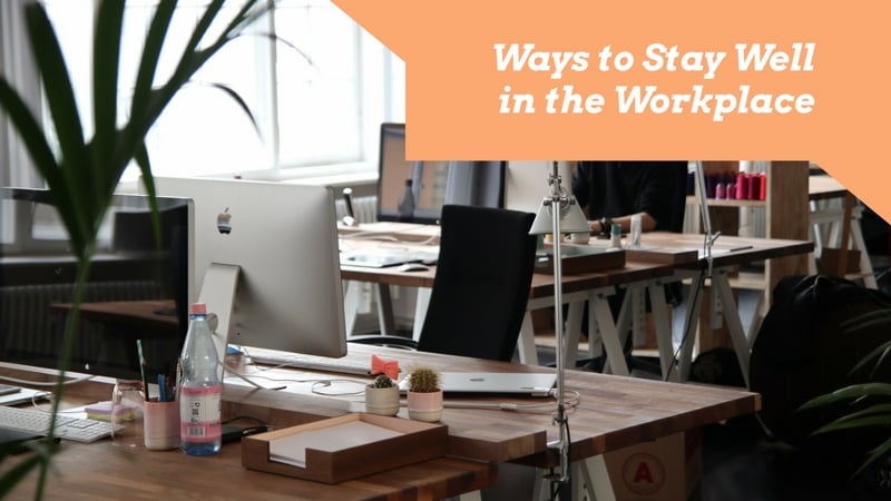 Ways to Stay Well in the Workplace